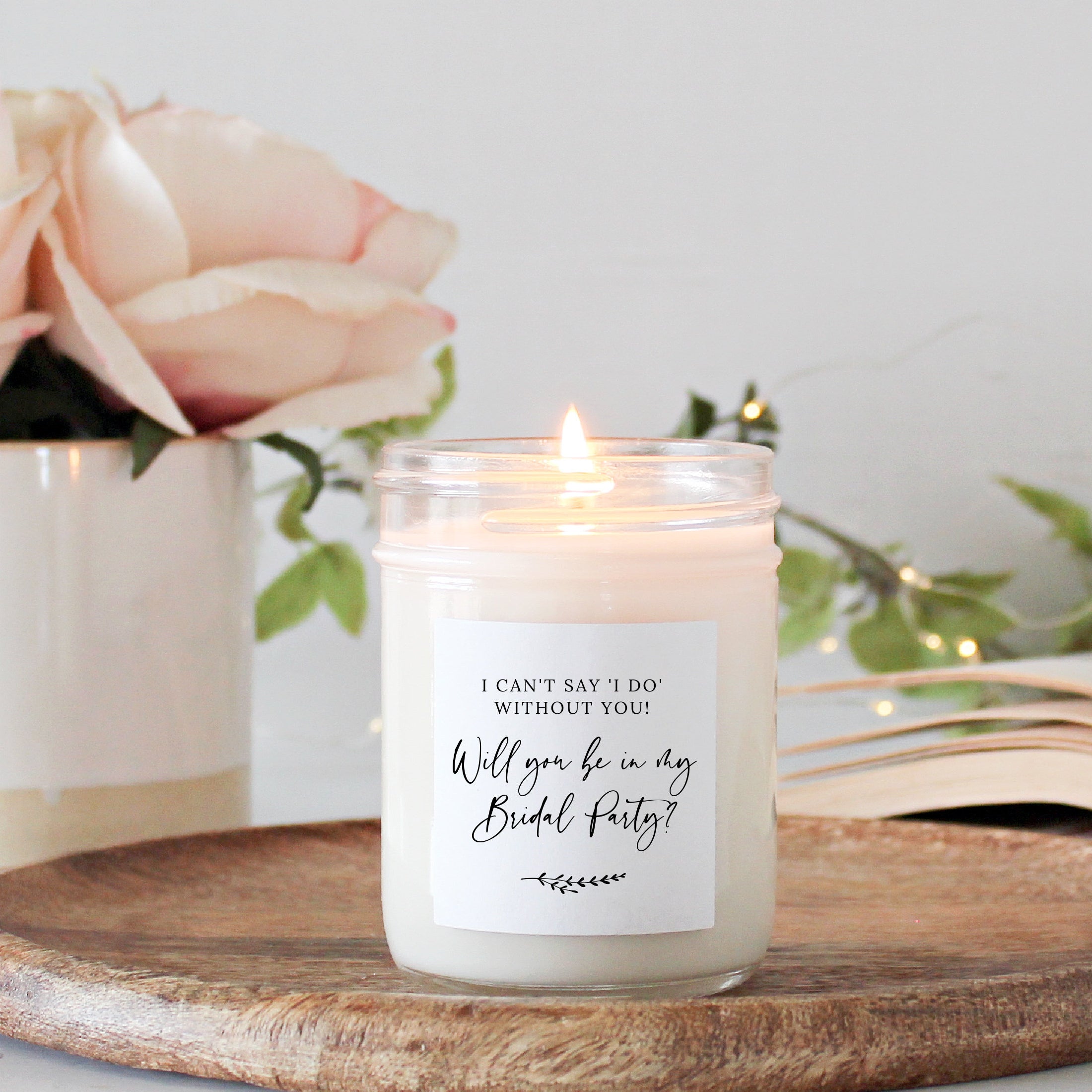 I can't Say 'I Do' without you Proposal Candle / Will you be my / Bridesmaid / Maid of Honor / Matron of Honor / Bridal party Gifts