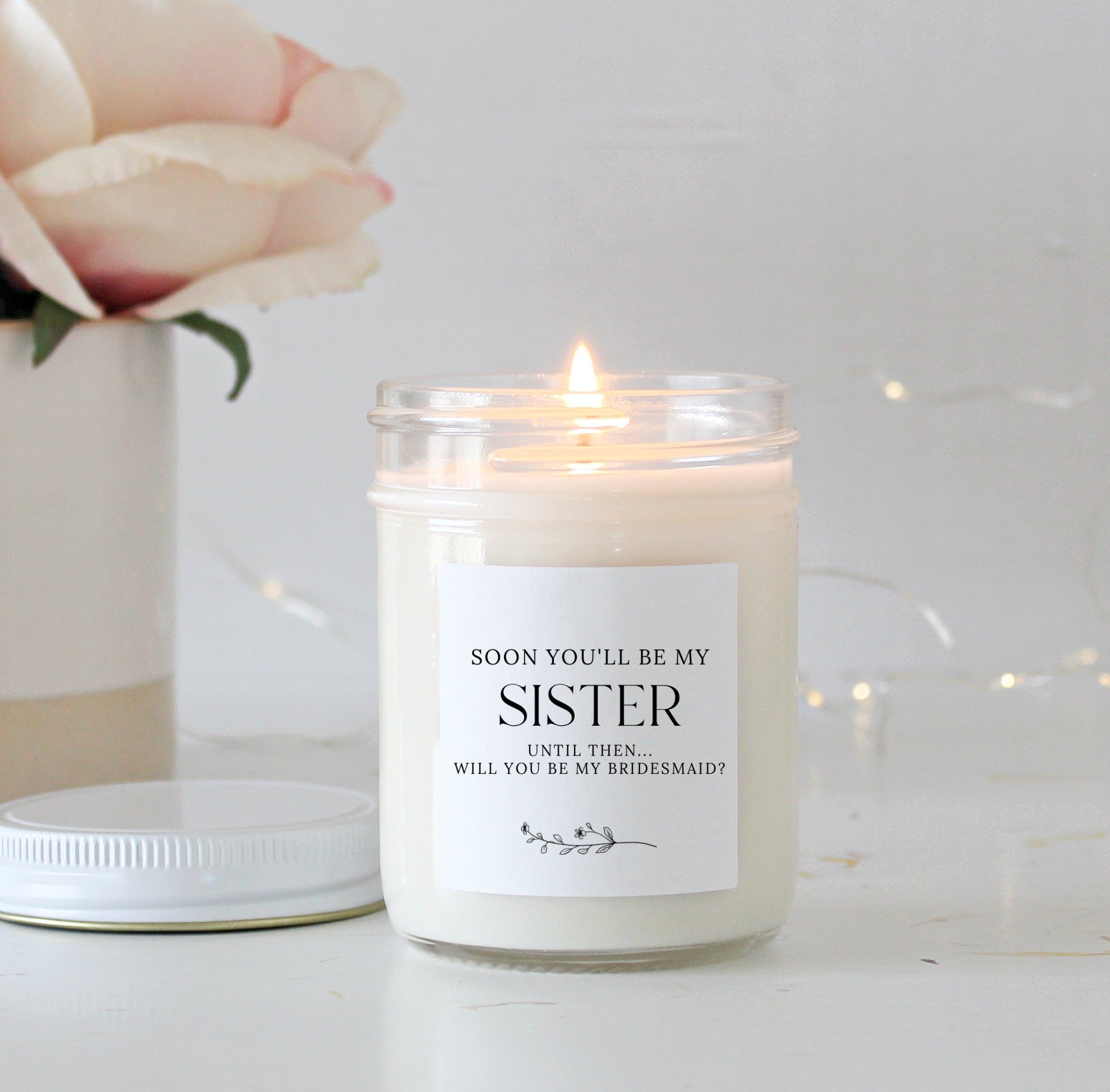 Sister Proposal Candle / Soon you'll be my sister / Will you be my Bridesmaid / Maid of Honor / Matron of Honor Gift / Custom Candle