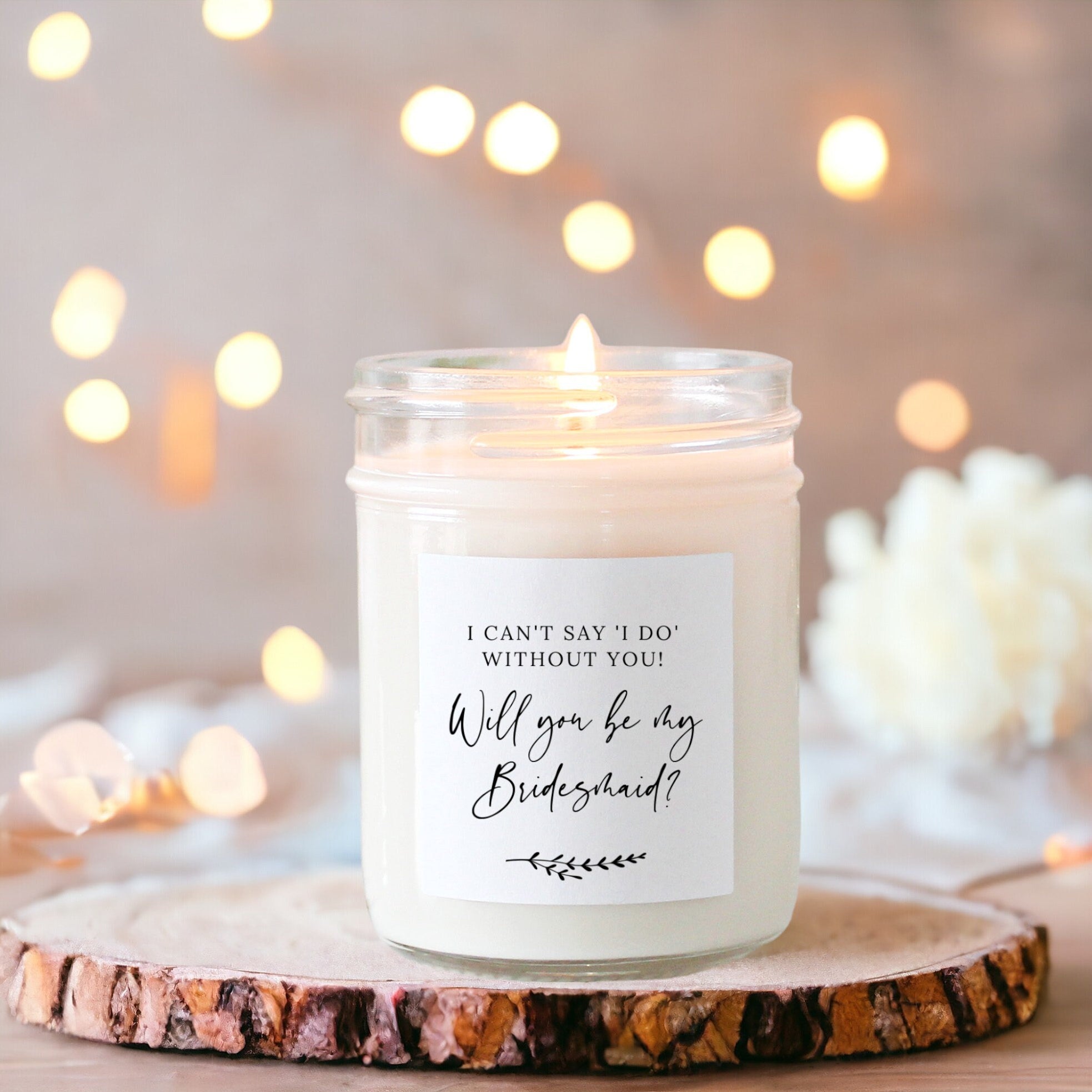 I can't Say 'I Do' without you Proposal Candle / Will you be my / Bridesmaid / Maid of Honor / Matron of Honor / Bridal party Gifts