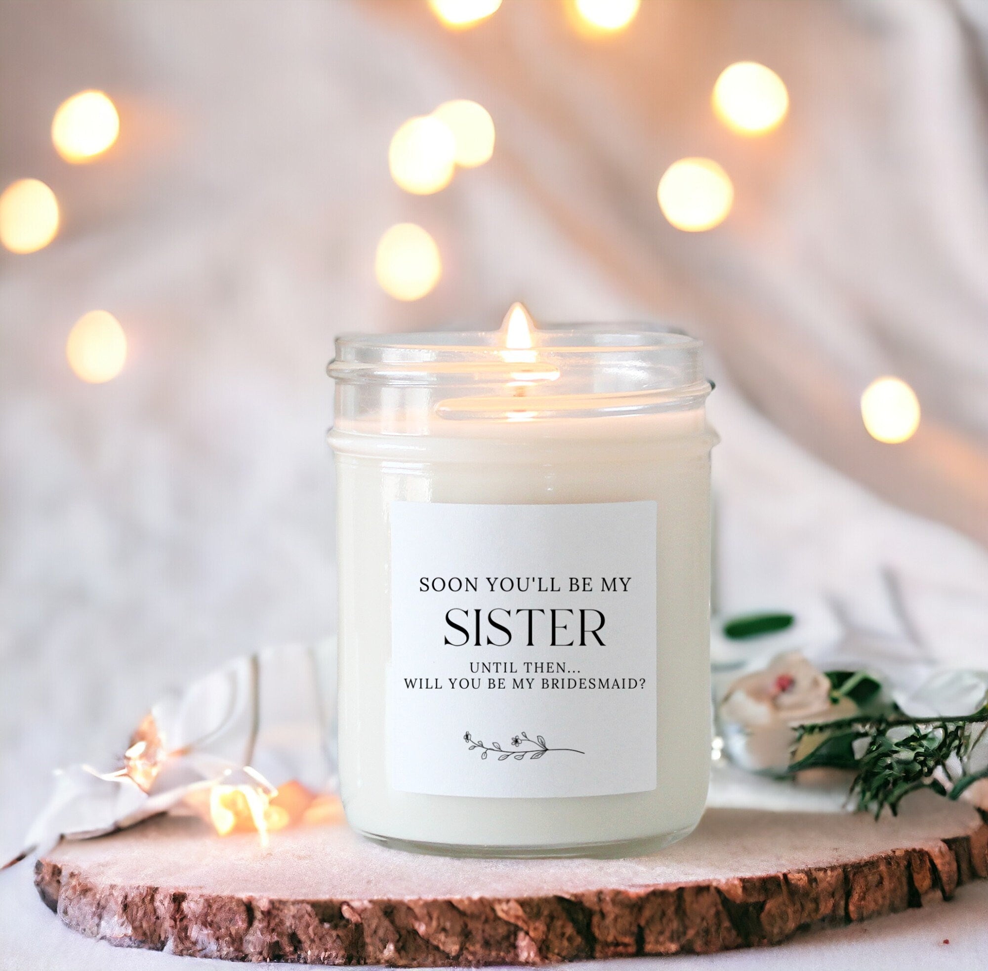 Sister Proposal Candle / Soon you'll be my sister / Will you be my Bridesmaid / Maid of Honor / Matron of Honor Gift / Custom Candle