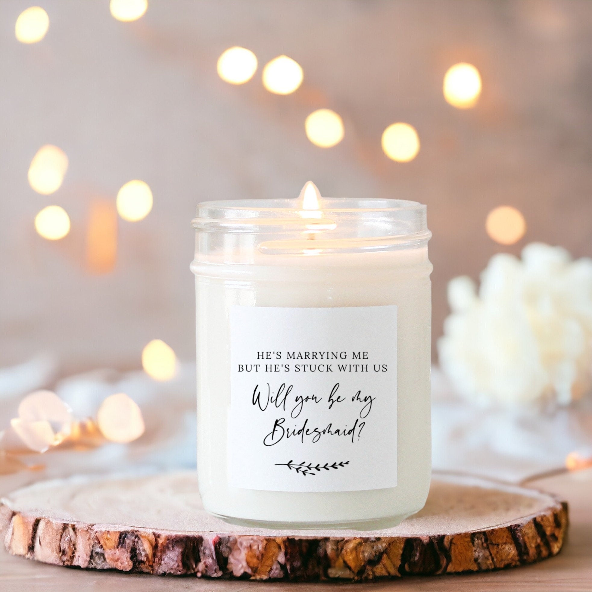 He's marrying me but he's stuck with us / Bridesmaid Proposal Gift / Soy Candle Bridesmaid Gifts / Maid of Honor / Matron of Honor / Custom