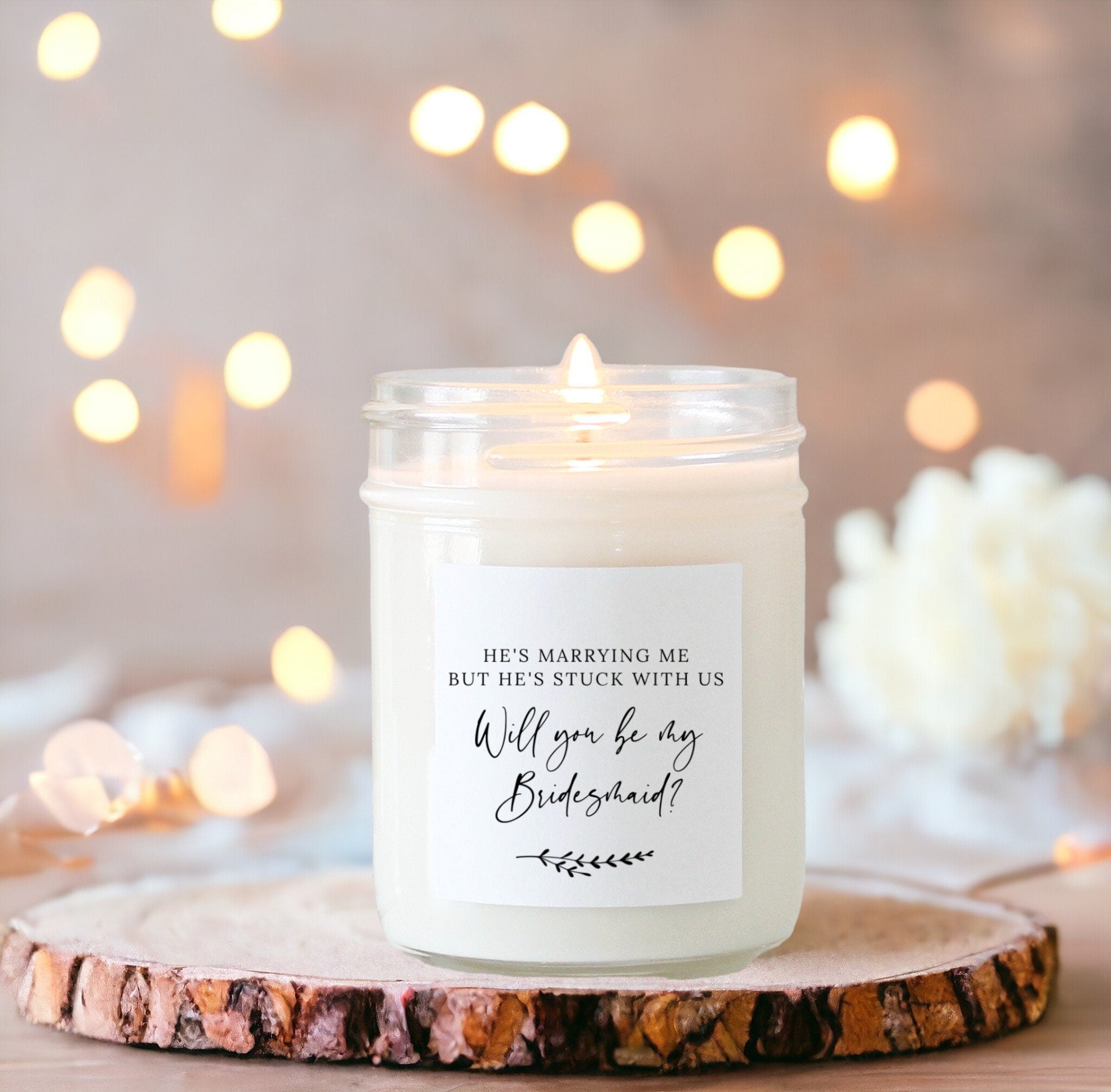 He's marrying me but he's stuck with us / Bridesmaid Proposal Gift / Soy Candle Bridesmaid Gifts / Maid of Honor / Matron of Honor / Custom