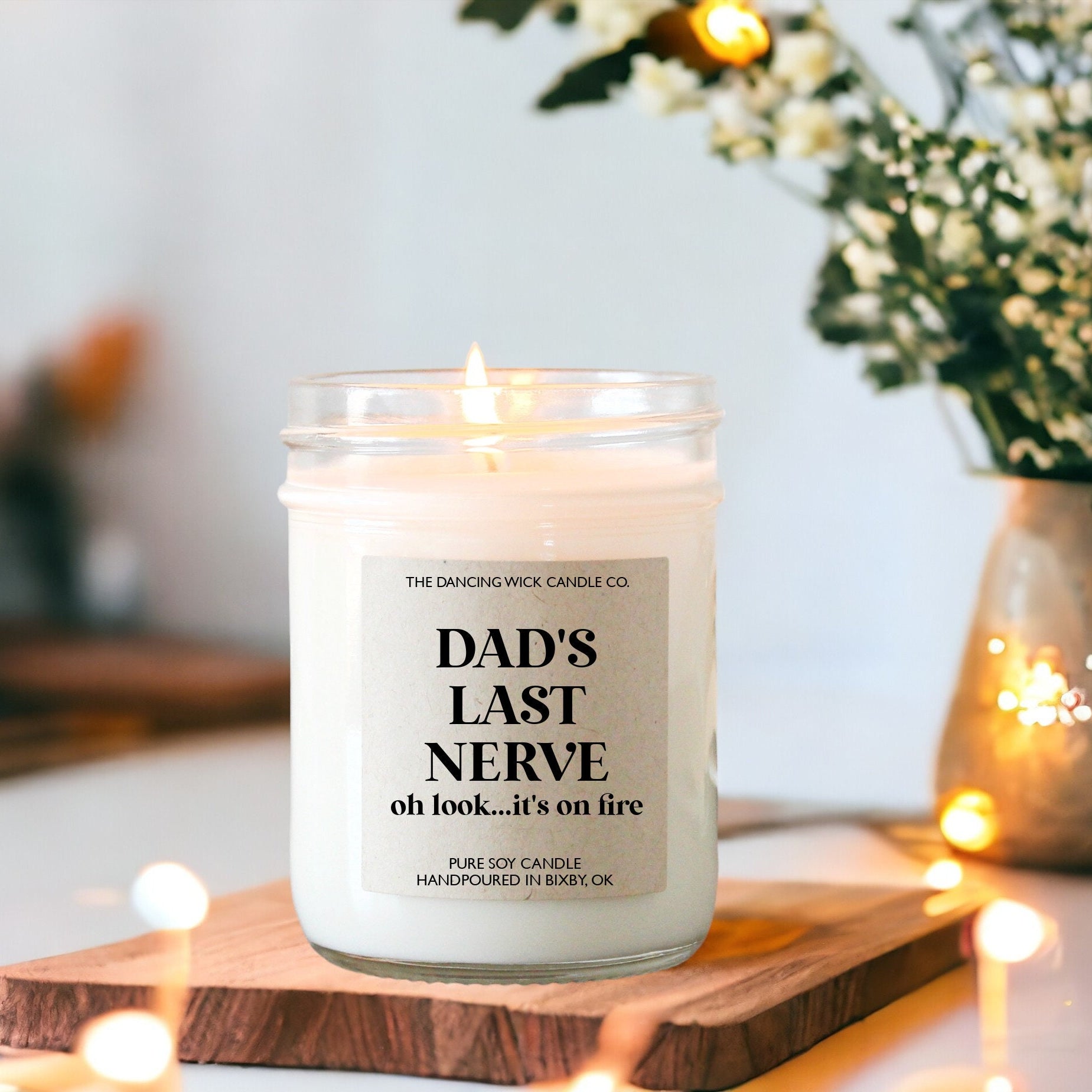 Dad's Last Nerve Candle / Oh look it's on fire / Father's Day Gift / Pure Soy Candle / Daddy/ Gift for Dad / Dad Gift from Wife Child