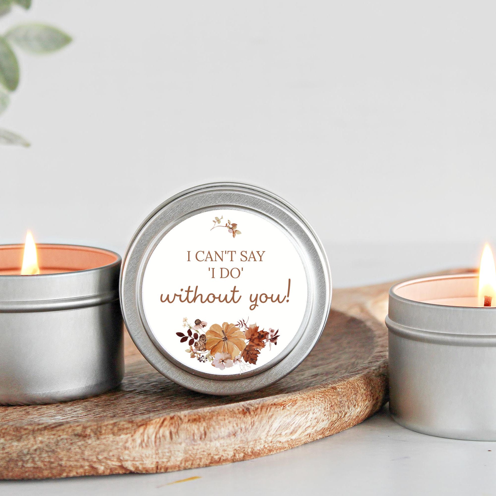 Fall Bridesmaid Proposal Gift / I can't say I do without you / Soy Candle / Maid of Honor/ Matron of Honor / Bulk Bridal Party Gift Autumn