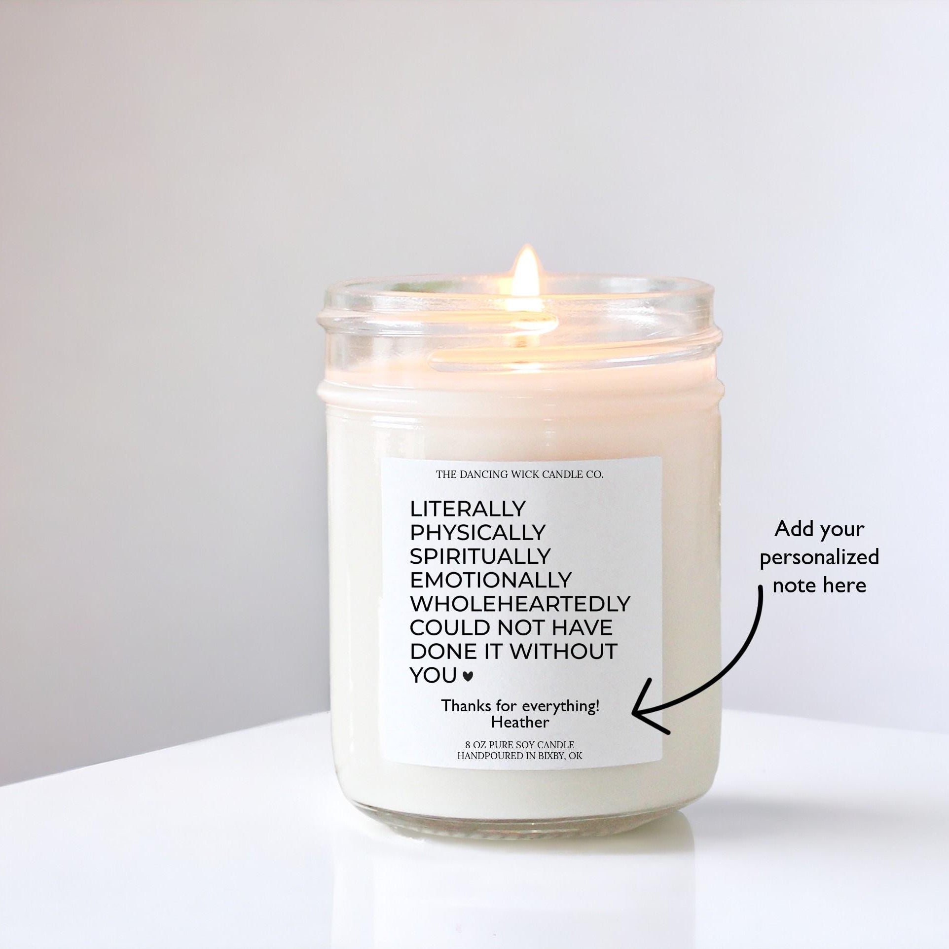 Literally Could Not Have Done It Without You / Personalized Thank you Candle / Gift for Friend, Co-worker, Nanny, Childcare, Mentor