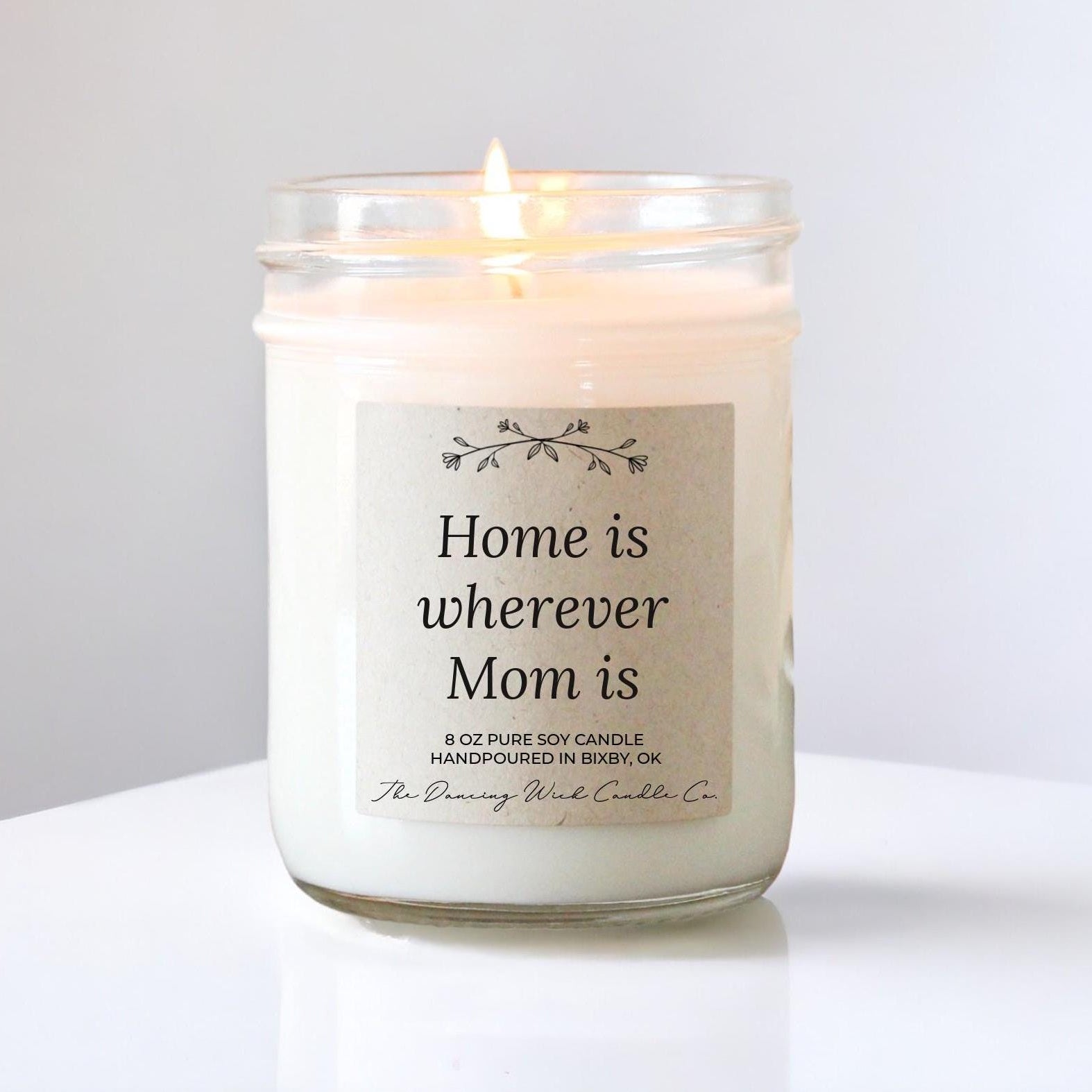 Home is Wherever Mom Is Candle | Mother's Day Gift | Soy Wax Scented Candle | Thoughtful Gift for Mom | Handpoured in Bixby, OK