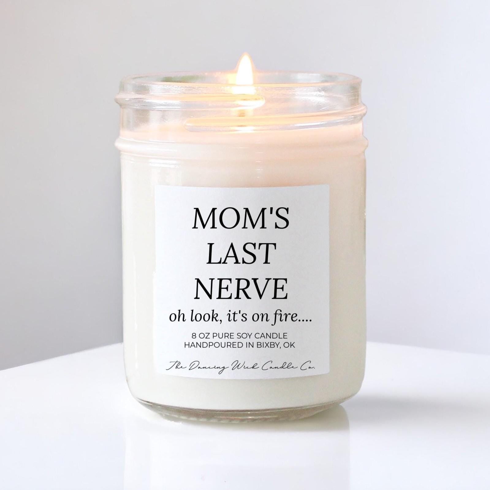 Funny Candle Gift for Mom from Daughter or Son – Mom's Last Nerve – Mother's Day or Birthday Gift from Husband – Bougie Gift Idea for Women