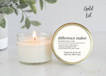 Difference Maker Soy Candle / Teacher Appreciation Gift / Corporate Gift / Event Favors / Nurse Appreciation / End of Year Gifts / Volunteer