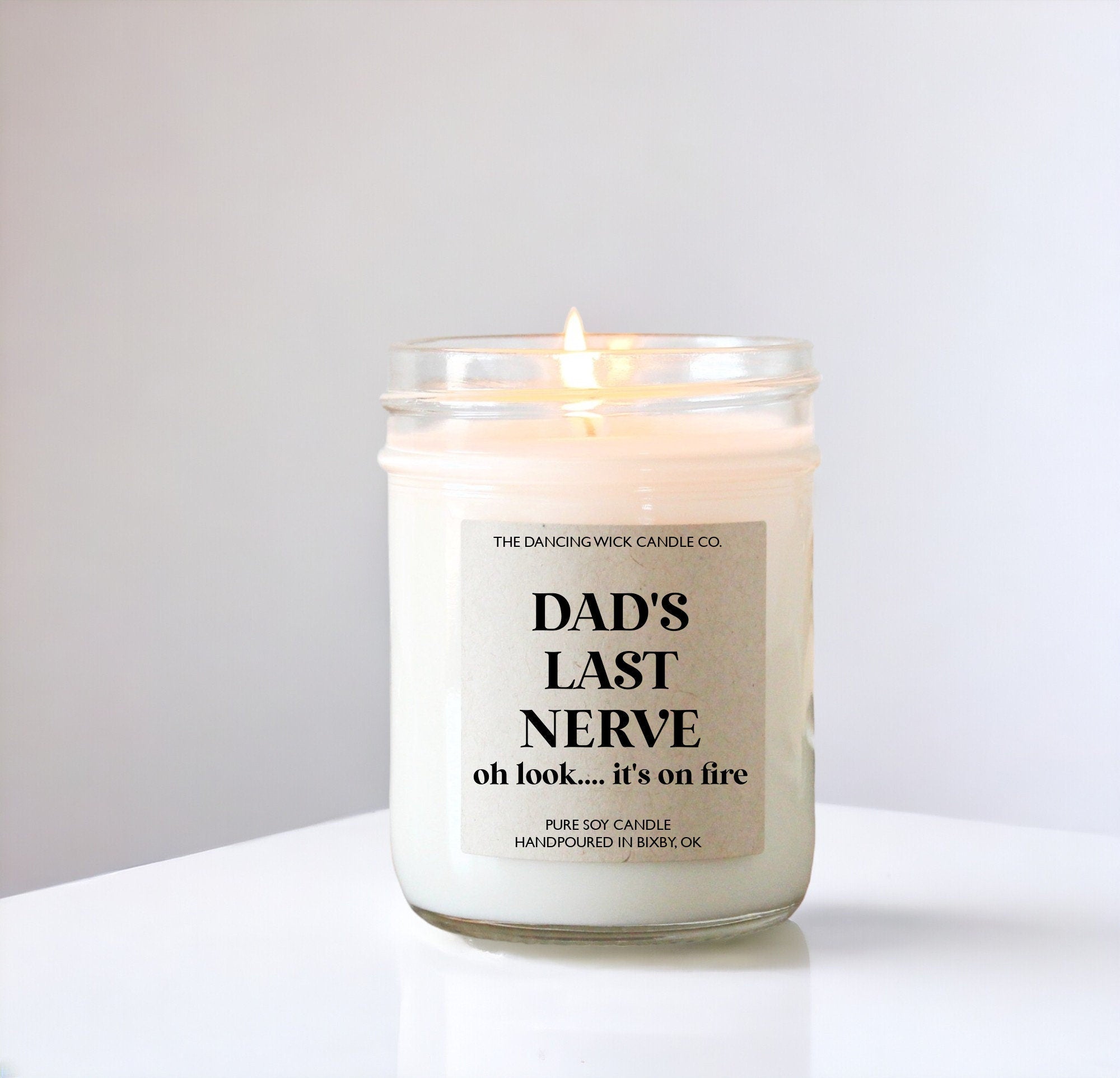 Dad's Last Nerve Candle / Oh look it's on fire / Father's Day Gift / Pure Soy Candle / Daddy/ Gift for Dad / Dad Gift from Wife Child