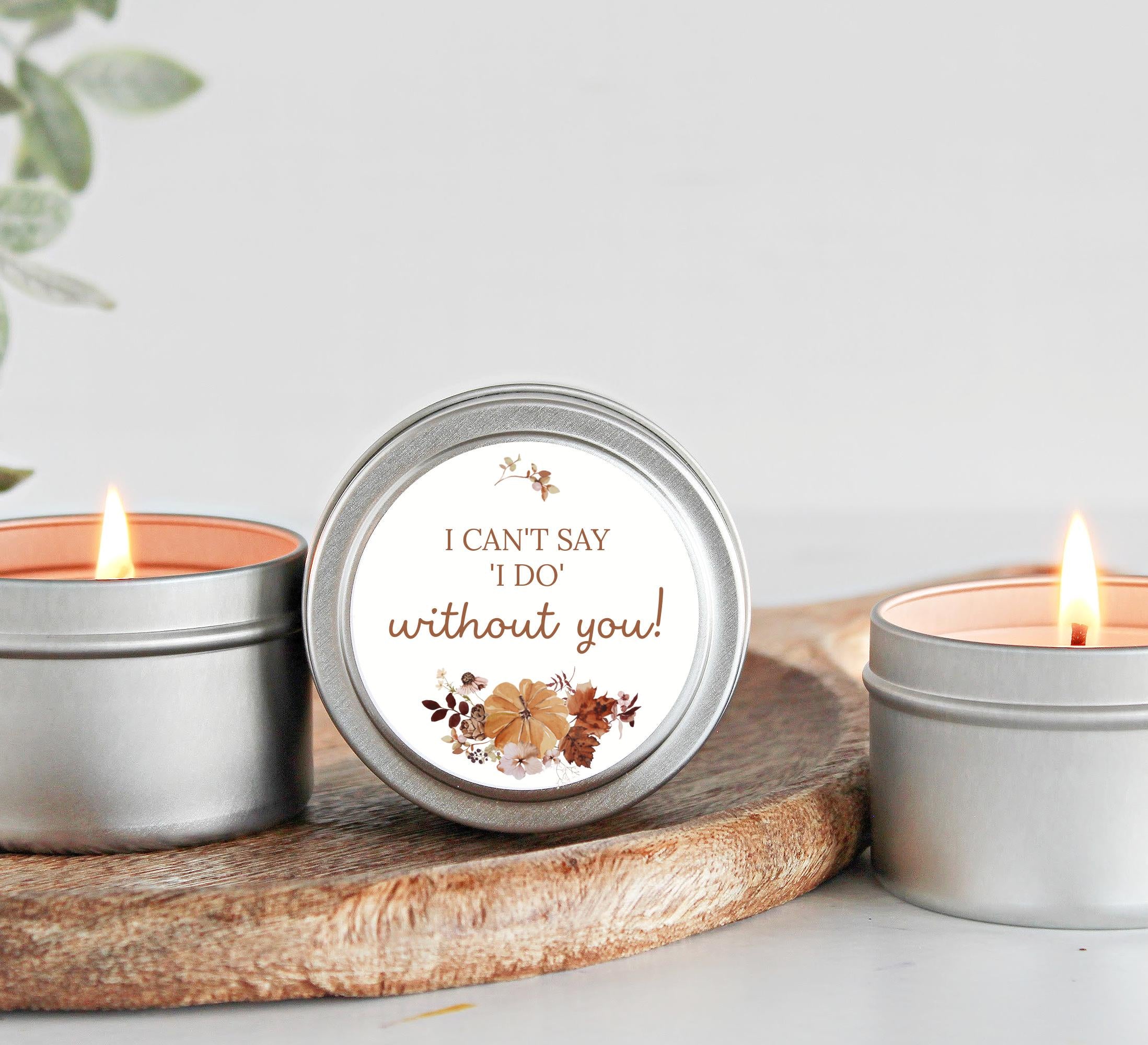Fall Bridesmaid Proposal Gift / I can't say I do without you / Soy Candle / Maid of Honor/ Matron of Honor / Bulk Bridal Party Gift Autumn