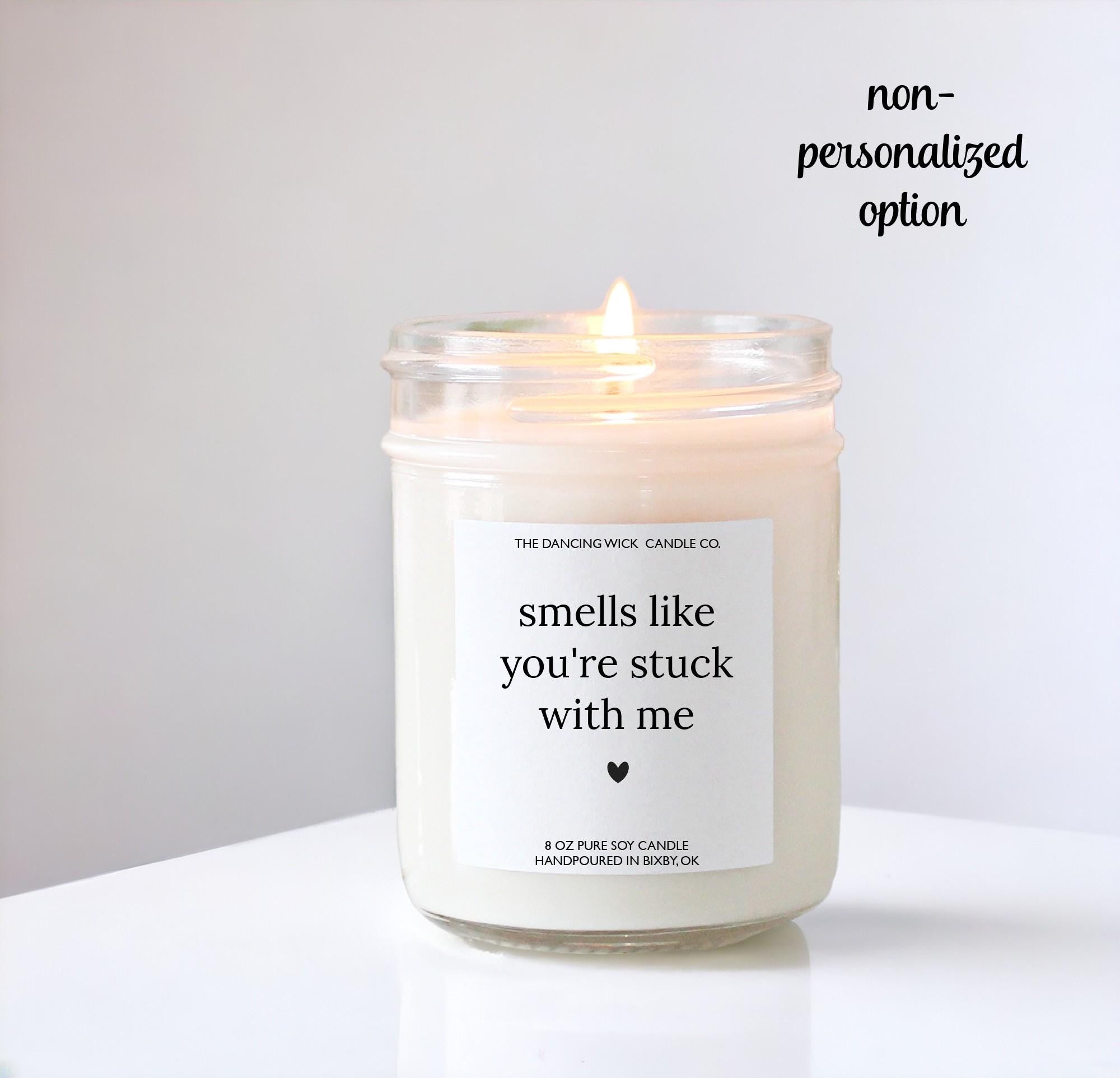 Smells like you're stuck with me Personalized Candle / Boyfriend Gift, Gifts For Him, Anniversary, Gifts For Girlfriend, best friend gift