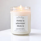 Home is Wherever Mom Is Candle | Mother's Day Gift | Soy Wax Scented Candle | Thoughtful Gift for Mom | Handpoured in Bixby, OK