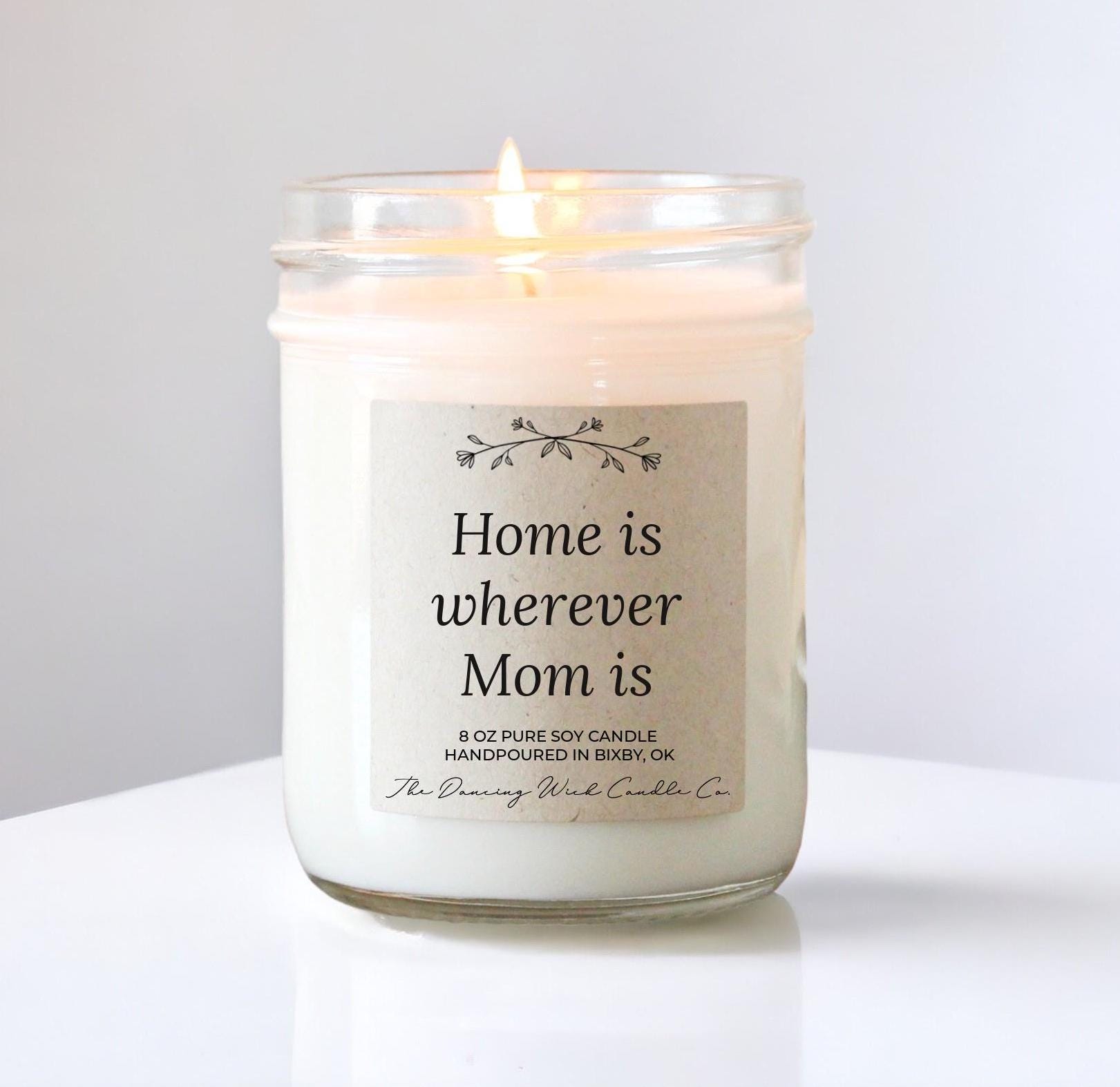 Home is Wherever Mom Is Candle | Mother's Day Gift | Soy Wax Scented Candle | Thoughtful Gift for Mom | Handpoured in Bixby, OK