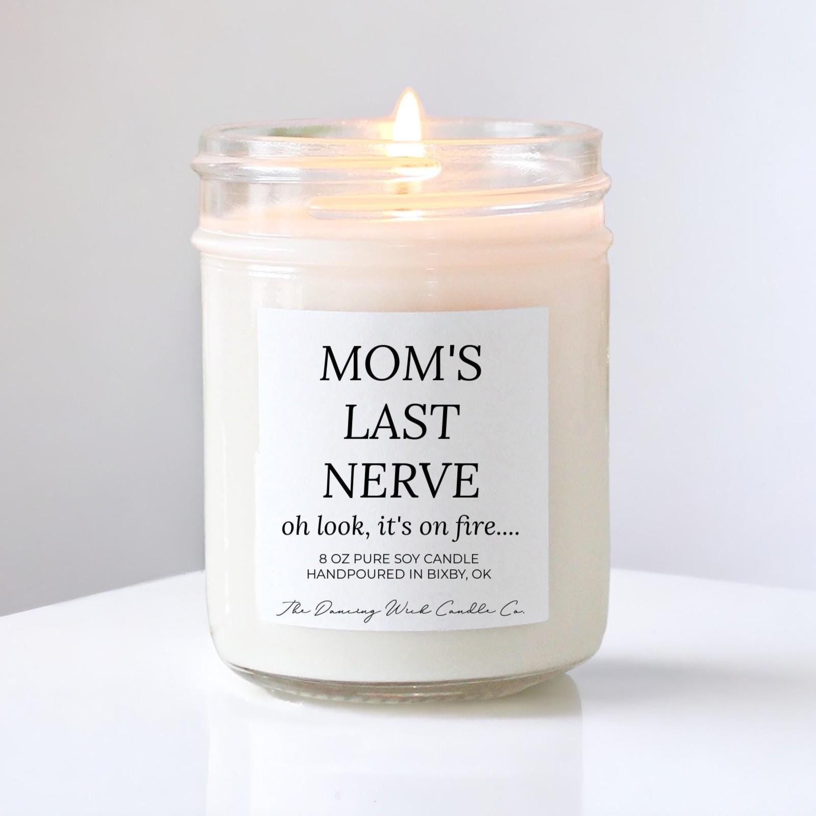 Funny Candle Gift for Mom from Daughter or Son – Mom's Last Nerve – Mother's Day or Birthday Gift from Husband – Bougie Gift Idea for Women