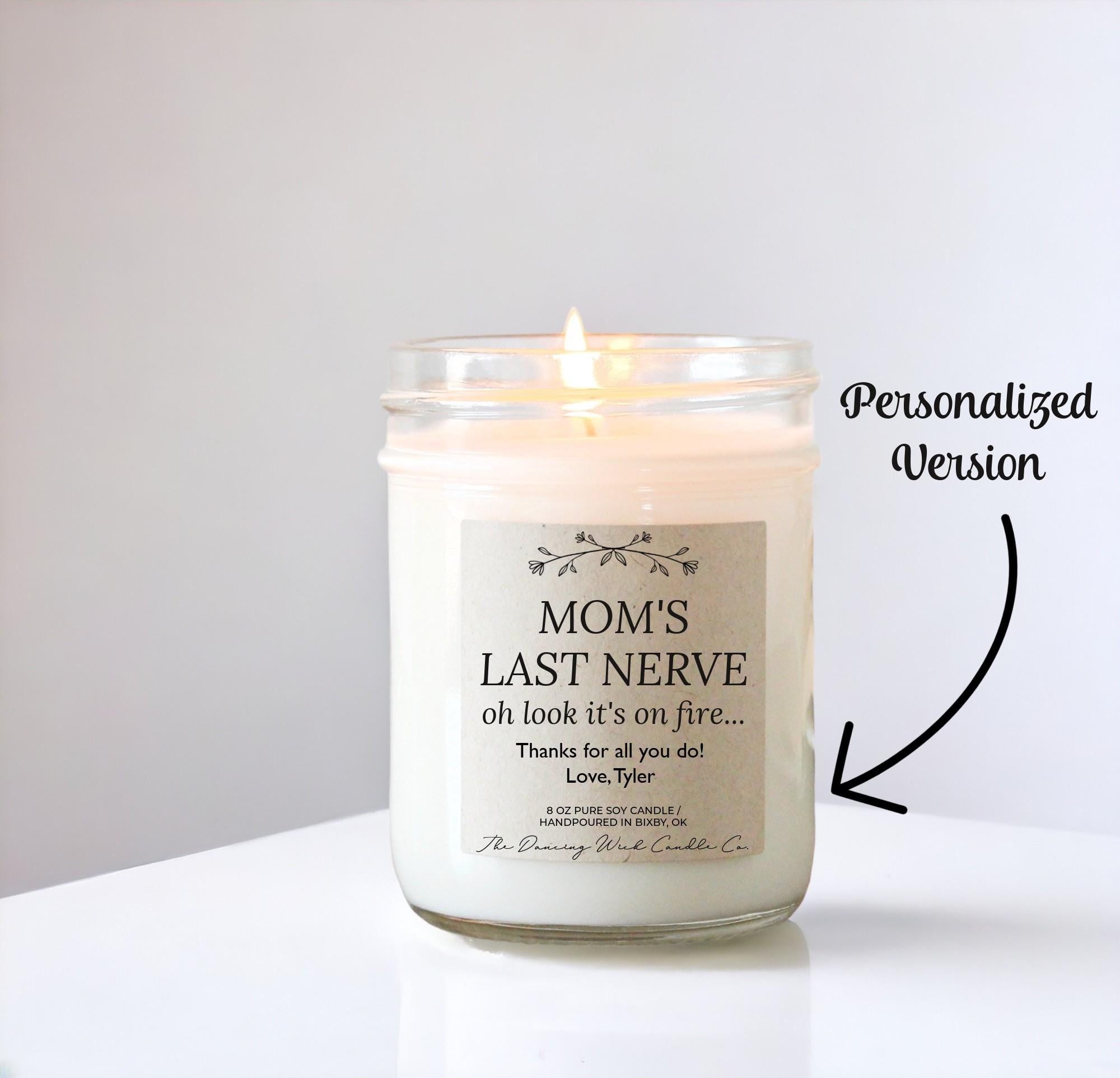 Moms Last Nerve, oh look it's on fire Candle, Mothers Day Gift, Gift From Daughter, Funny Candles, Birthday Candle, Mom Gift, Gift from Son