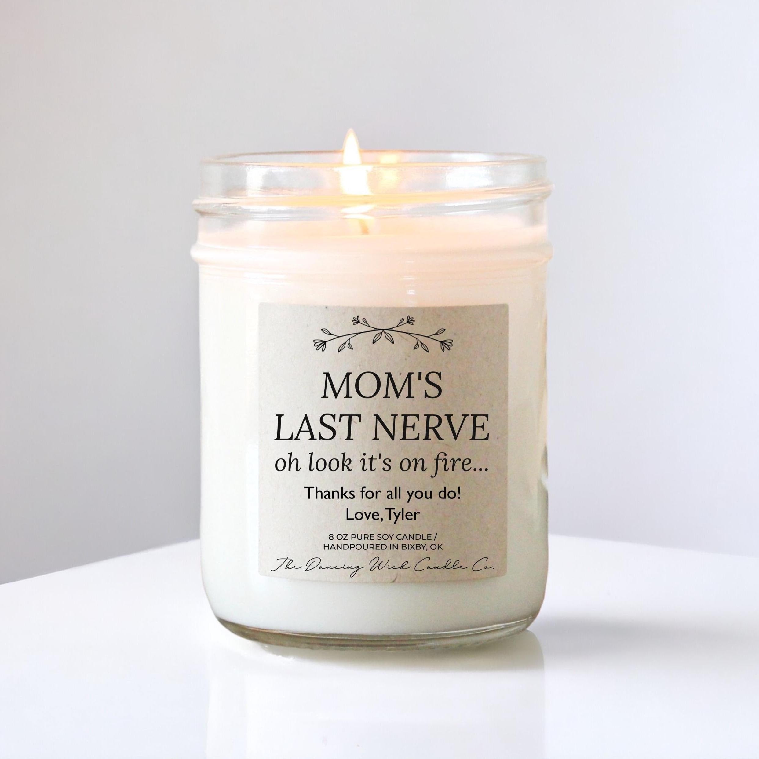 Moms Last Nerve, oh look it's on fire Candle, Mothers Day Gift, Gift From Daughter, Funny Candles, Birthday Candle, Mom Gift, Gift from Son