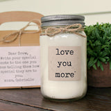 Love you more / Valentines Day Gift  / Pure Soy Candle / Anniversary gift / Gift for Her / Gift for Him /Gift for Wife / Gift for Boyfriend
